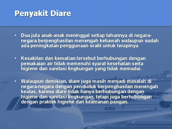 Penyakit Diare • Dua juta anak-anak meninggal setiap tahunnya di negara berpenghasilan menengah kebawah