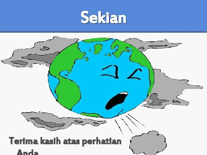 Sekian Terima kasih atas perhatian 