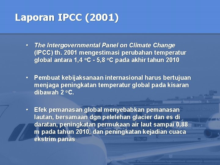 Laporan IPCC (2001) • The Intergovernmental Panel on Climate Change (IPCC) th. 2001 mengestimasi