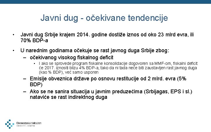 Javni dug - očekivane tendencije • Javni dug Srbije krajem 2014. godine dostiže iznos