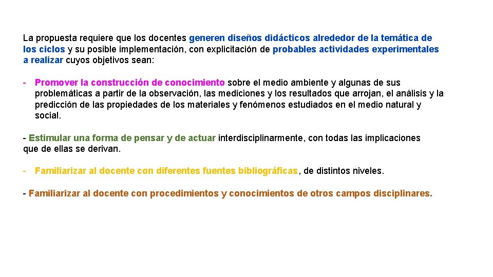 La propuesta requiere que los docentes generen diseños didácticos alrededor de la temática de