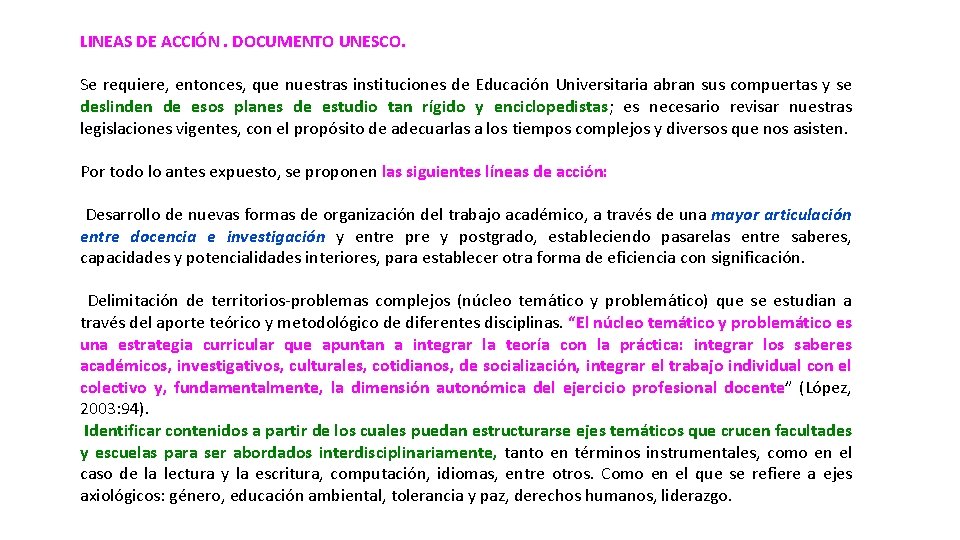 LINEAS DE ACCIÓN. DOCUMENTO UNESCO. Se requiere, entonces, que nuestras instituciones de Educación Universitaria