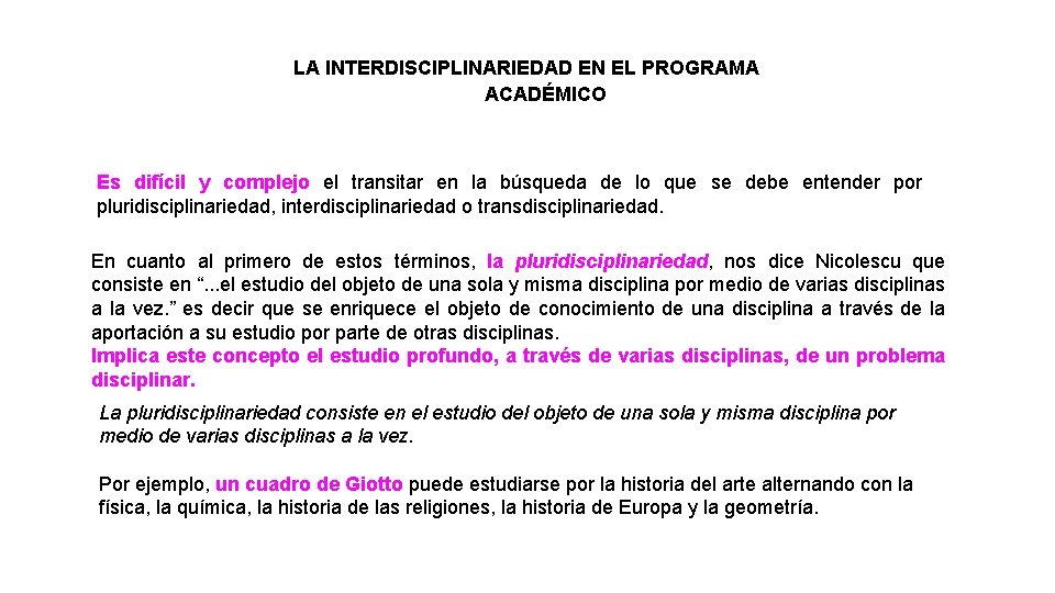 LA INTERDISCIPLINARIEDAD EN EL PROGRAMA ACADÉMICO Es difícil y complejo el transitar en la