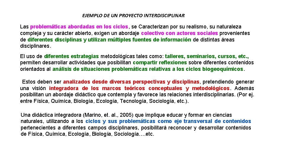 EJEMPLO DE UN PROYECTO INTERDISCIPLINAR Las problemáticas abordadas en los ciclos, se Caracterizan por