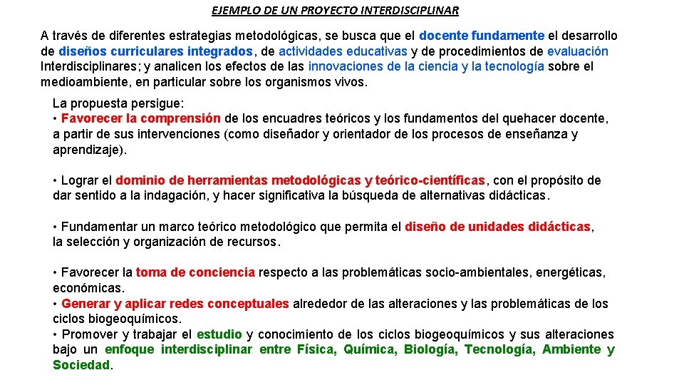 EJEMPLO DE UN PROYECTO INTERDISCIPLINAR A través de diferentes estrategias metodológicas, se busca que