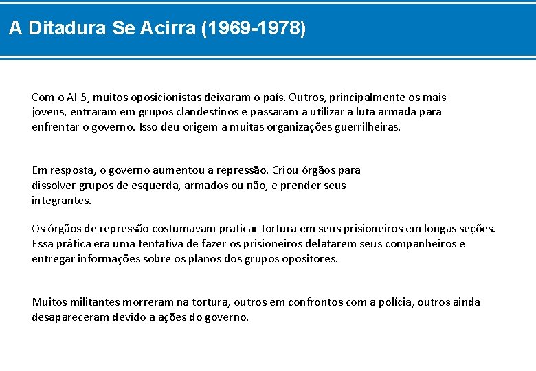 A Ditadura Se Acirra (1969 -1978) Com o AI-5, muitos oposicionistas deixaram o país.