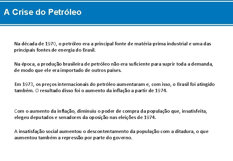 A Crise do Petróleo Na década de 1970, o petróleo era a principal fonte