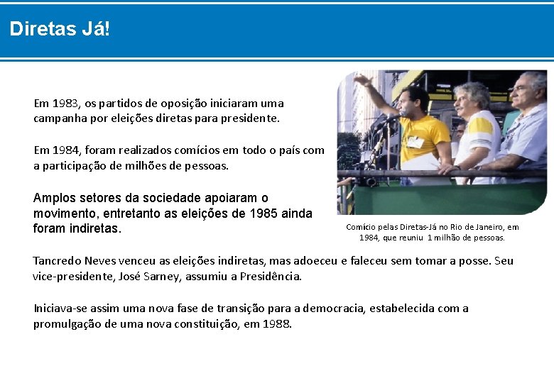 Diretas Já! Em 1983, os partidos de oposição iniciaram uma campanha por eleições diretas