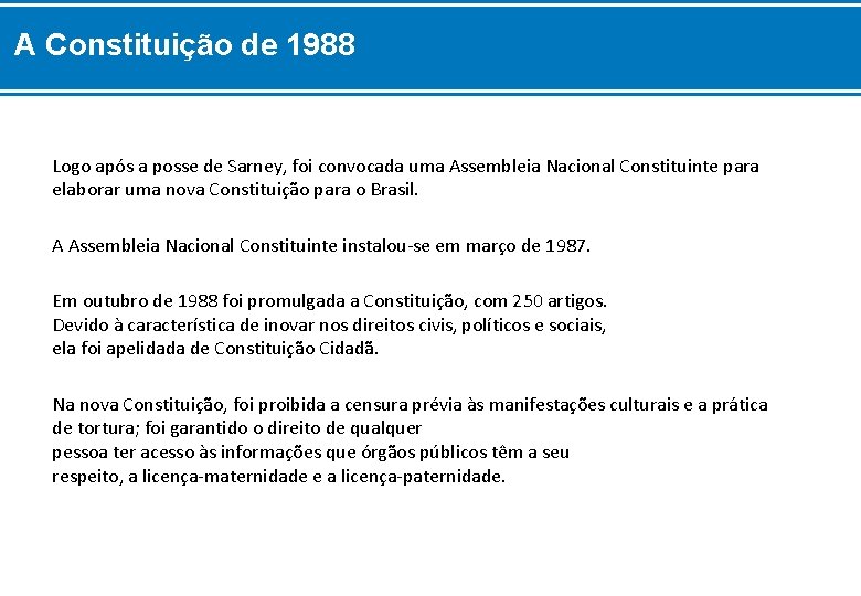 A Constituição de 1988 Logo após a posse de Sarney, foi convocada uma Assembleia