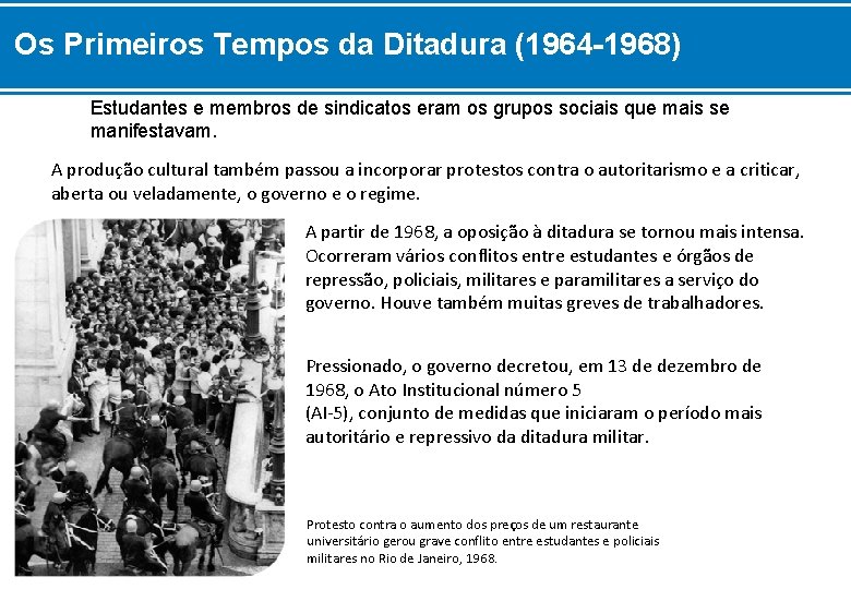 Os Primeiros Tempos da Ditadura (1964 -1968) Estudantes e membros de sindicatos eram os