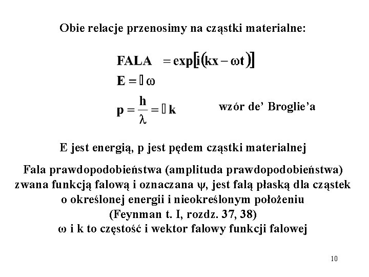 Obie relacje przenosimy na cząstki materialne: wzór de’ Broglie’a E jest energią, p jest