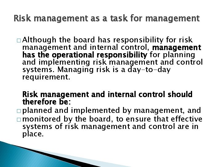 Risk management as a task for management � Although the board has responsibility for