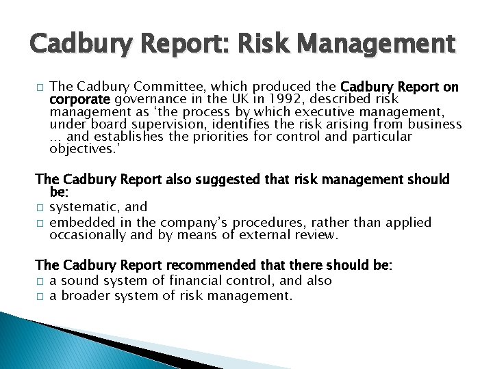 Cadbury Report: Risk Management � The Cadbury Committee, which produced the Cadbury Report on