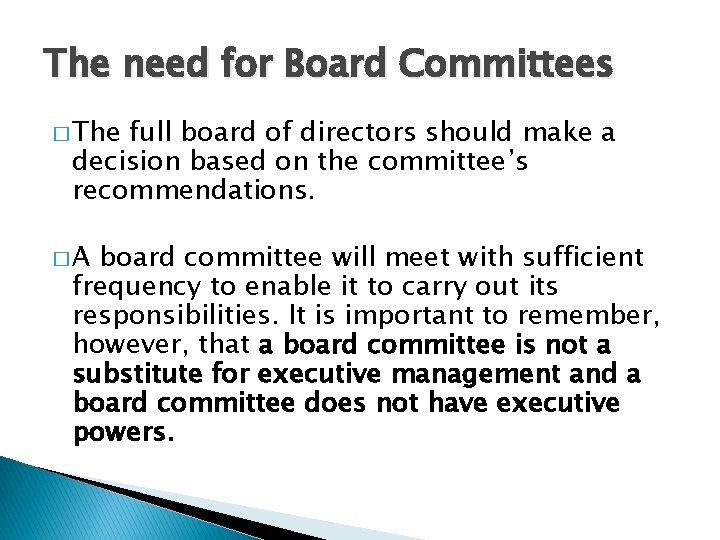 The need for Board Committees � The full board of directors should make a