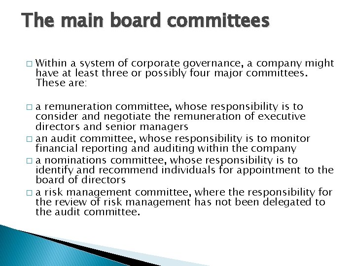 The main board committees � Within a system of corporate governance, a company might