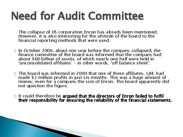 Need for Audit Committee The collapse of US corporation Enron has already been mentioned.