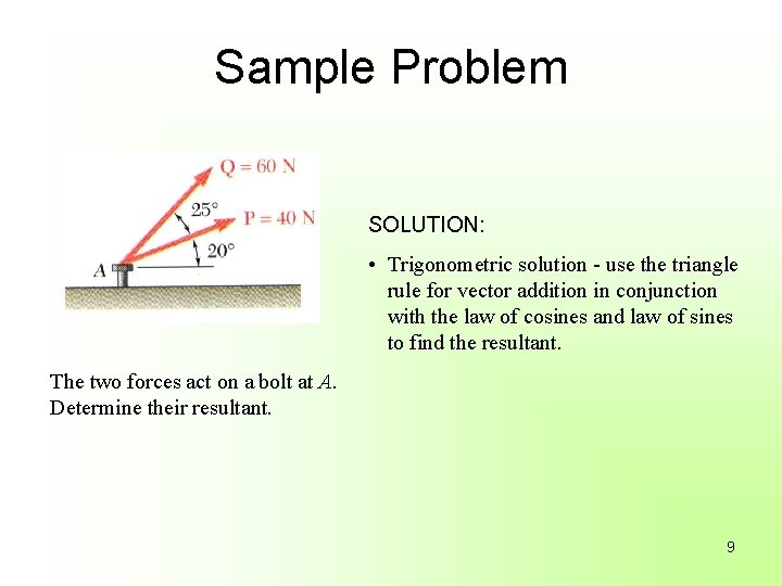 Sample Problem SOLUTION: • Trigonometric solution - use the triangle rule for vector addition
