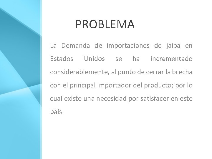 PROBLEMA La Demanda de importaciones de jaiba en Estados Unidos se ha incrementado considerablemente,