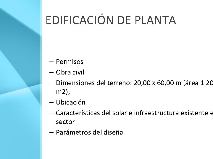 EDIFICACIÓN DE PLANTA – Permisos – Obra civil – Dimensiones del terreno: 20, 00