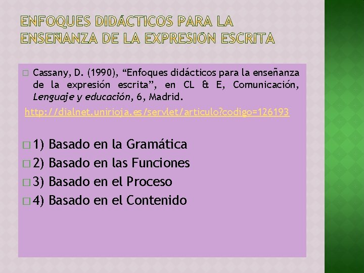Cassany, D. (1990), “Enfoques didácticos para la enseñanza de la expresión escrita”, en CL