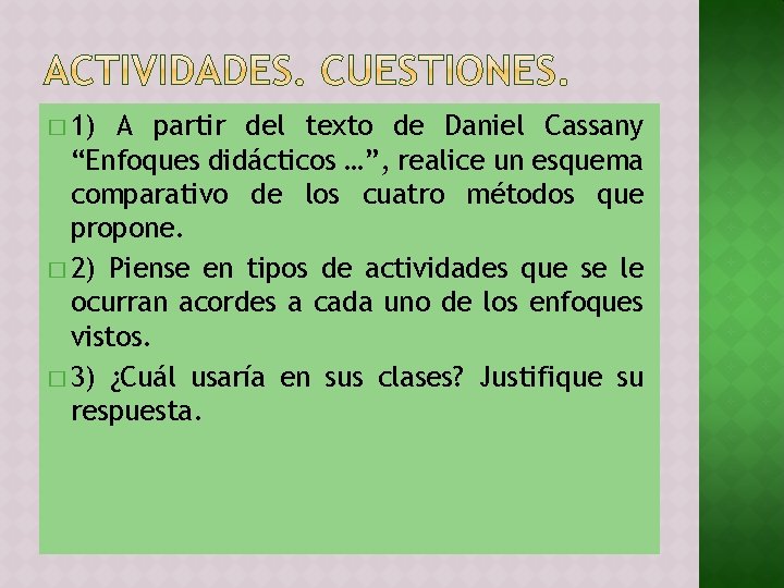 � 1) A partir del texto de Daniel Cassany “Enfoques didácticos …”, realice un