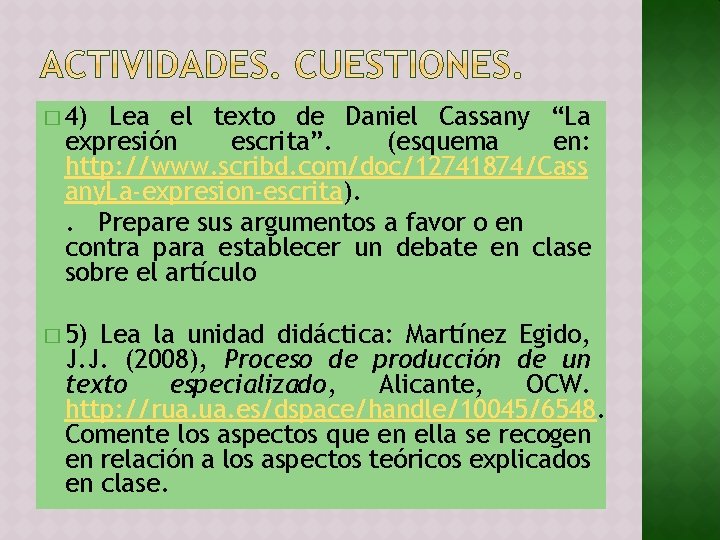 � 4) Lea el texto de Daniel Cassany “La expresión escrita”. (esquema en: http: