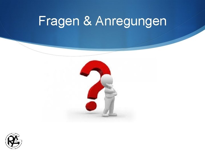 Fragen & Anregungen 