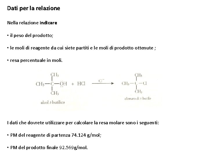 Dati per la relazione Nella relazione indicare • il peso del prodotto; • le