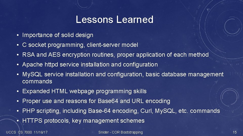 Lessons Learned • Importance of solid design • C socket programming, client-server model •