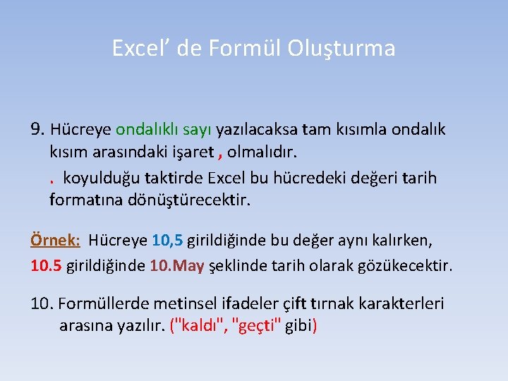 Excel’ de Formül Oluşturma 9. Hücreye ondalıklı sayı yazılacaksa tam kısımla ondalık kısım arasındaki