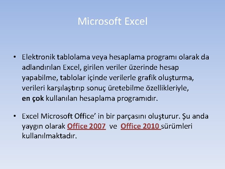 Microsoft Excel • Elektronik tablolama veya hesaplama programı olarak da adlandırılan Excel, girilen veriler