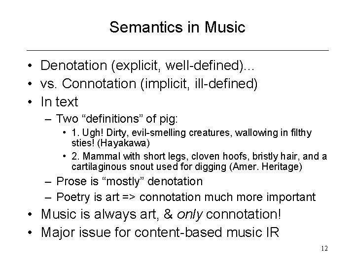 Semantics in Music • Denotation (explicit, well-defined). . . • vs. Connotation (implicit, ill-defined)