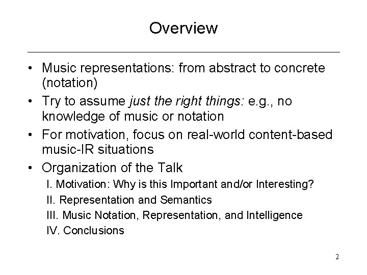 Overview • Music representations: from abstract to concrete (notation) • Try to assume just