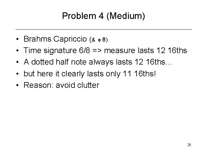 Problem 4 (Medium) • • • Brahms Capriccio (& e 8) Time signature 6/8