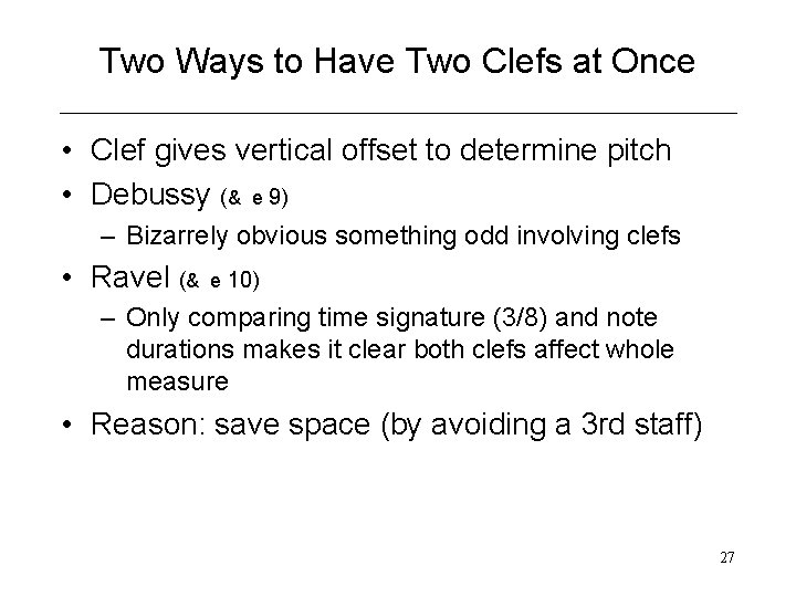 Two Ways to Have Two Clefs at Once • Clef gives vertical offset to