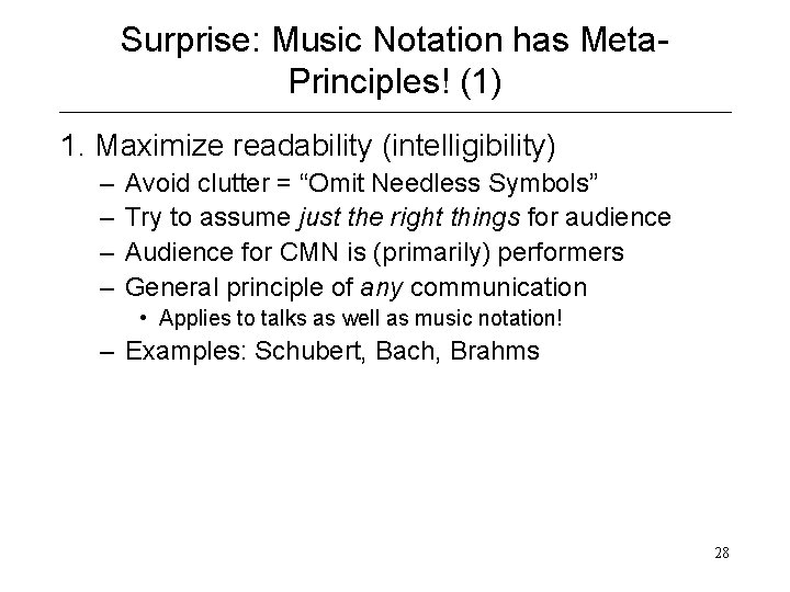 Surprise: Music Notation has Meta. Principles! (1) 1. Maximize readability (intelligibility) – – Avoid