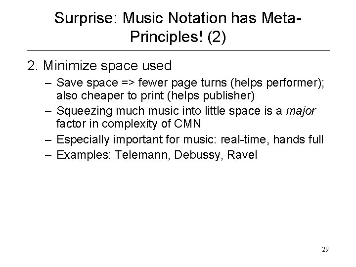 Surprise: Music Notation has Meta. Principles! (2) 2. Minimize space used – Save space