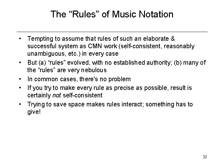 The “Rules” of Music Notation • Tempting to assume that rules of such an