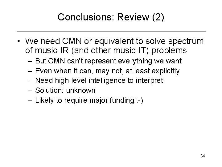 Conclusions: Review (2) • We need CMN or equivalent to solve spectrum of music-IR