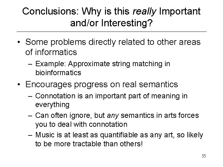 Conclusions: Why is this really Important and/or Interesting? • Some problems directly related to