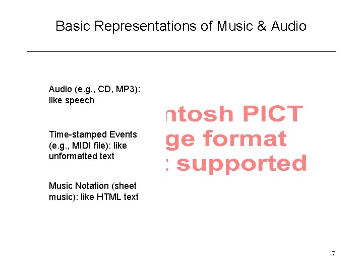 Basic Representations of Music & Audio (e. g. , CD, MP 3): like speech