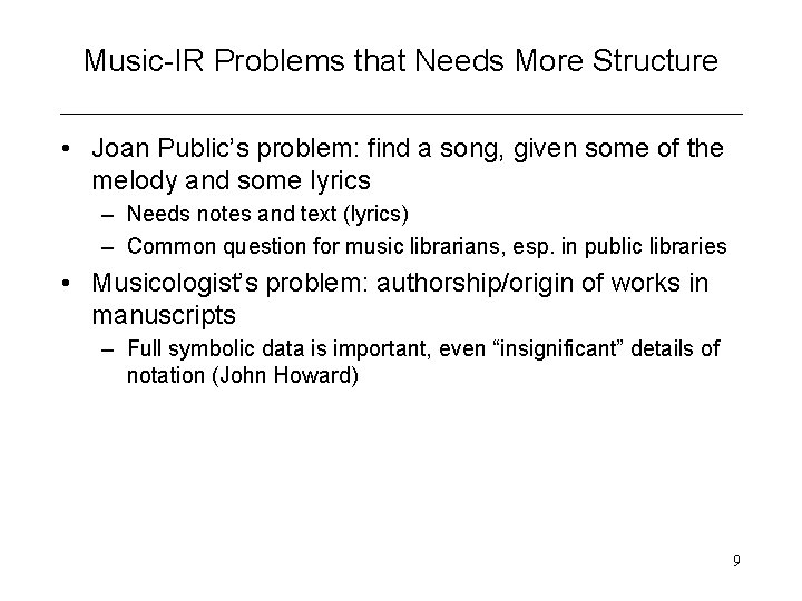 Music-IR Problems that Needs More Structure • Joan Public’s problem: find a song, given