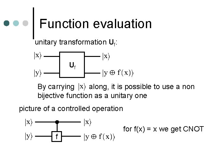 Function evaluation unitary transformation Uf: Uf By carrying along, it is possible to use