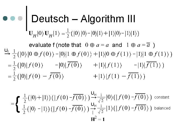 Deutsch – Algorithm III evaluate f (note that Uf → _ and ___ ___