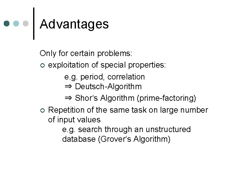 Advantages Only for certain problems: ¢ exploitation of special properties: e. g. period, correlation