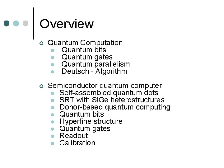 Overview ¢ Quantum Computation l Quantum bits l Quantum gates l Quantum parallelism l