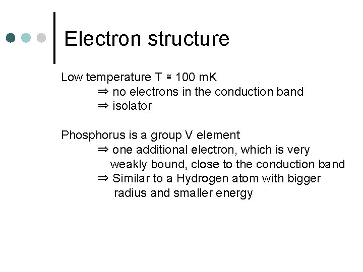 Electron structure Low temperature T ≅ 100 m. K ⇒ no electrons in the
