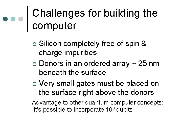 Challenges for building the computer Silicon completely free of spin & charge impurities ¢