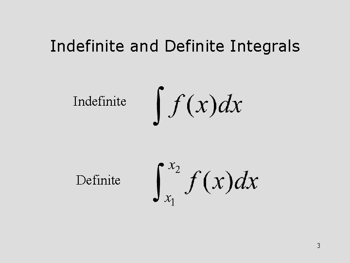 Indefinite and Definite Integrals Indefinite Definite 3 