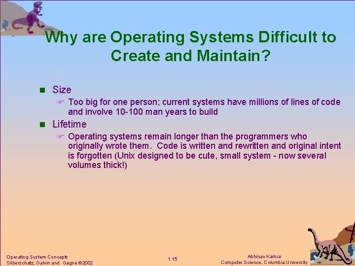 Why are Operating Systems Difficult to Create and Maintain? n Size F Too big